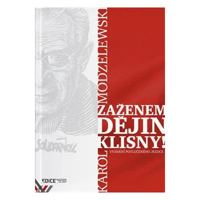 Zaženem dějin klisny! - Karol Modzelewski