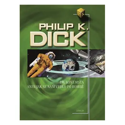 Dr. Krvemsta aneb Jak se nám vedlo po bombě - Philip K. Dick