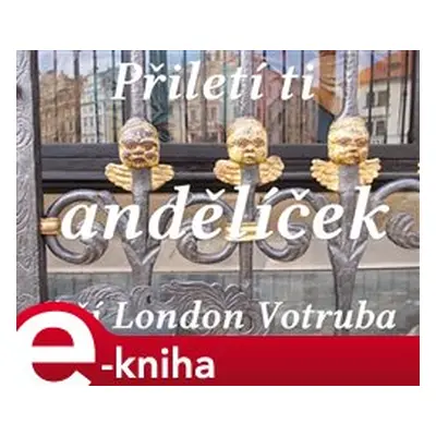 Přiletí ti andělíček - Jiří London Votruba