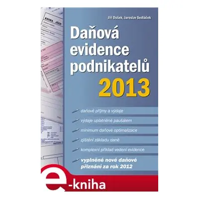 Daňová evidence podnikatelů 2013 - Jaroslav Sedláček, Jiří Dušek