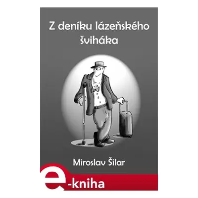 Z deníku lázeňského šviháka - Miroslav Šilar