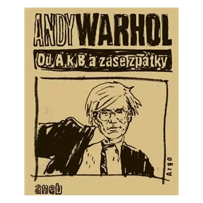 Od A. k B. a zase zpátky aneb Filosofie Andyho Warhola - Andy Warhol