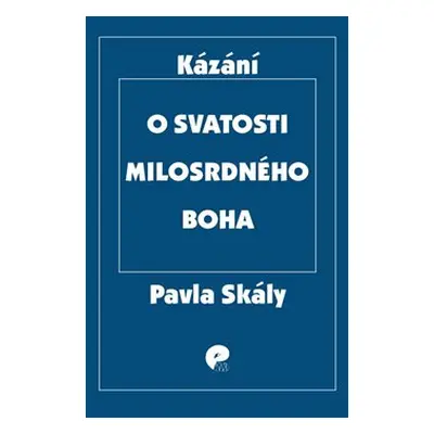 O svatosti milosrdného Boha - Pavel Skála