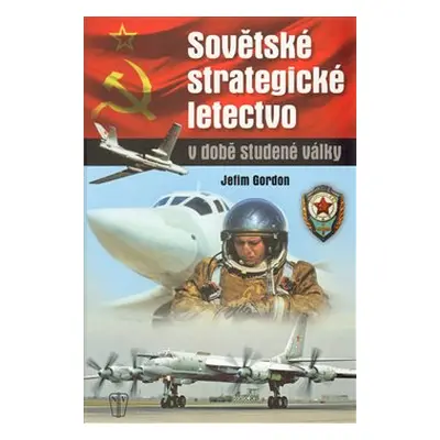 Sovětské strategické letectvo v době studené války - Jefim Gordon