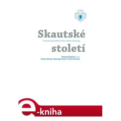 Skautské století - historie - Roman Šantora