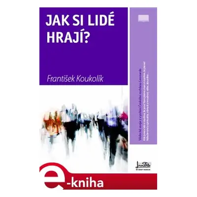 Jak si lidé hrají? - František Koukolík