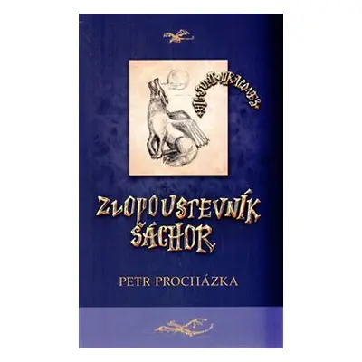 Zlopoustevník Šáchor - Petr Procházka