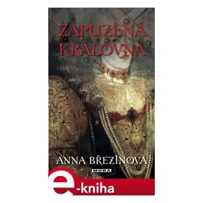 Zapuzená královna - Anna Březinová