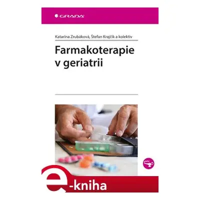 Farmakoterapie v geriatrii - Katarína Zrubáková, Štefan Krajčík, kol.