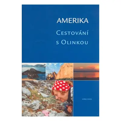 Amerika. Cestování s Olinkou - George Knessl