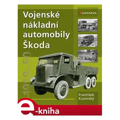 Vojenské nákladní automobily Škoda - František Kusovský