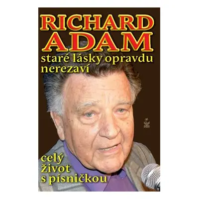 Richard Adam: Staré lásky opravdu nerezaví - Richard Adam