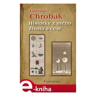 Historky z mého života a cest - Ladislav Chrobák