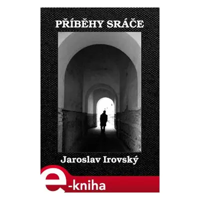 Příběhy sráče - Jaroslav Irovský