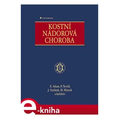 Kostní nádorová choroba - Zdeněk Adam, Pavel Ševčík, Jiří Vorlíček, Martin Mistrík