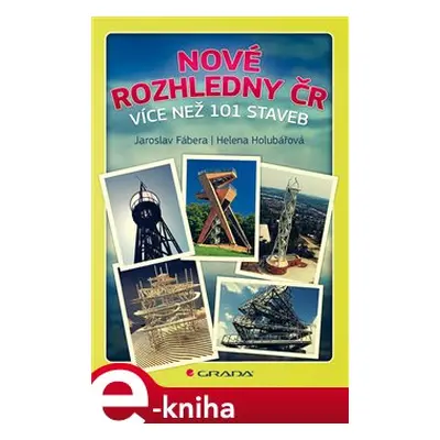 Nové rozhledny ČR - Helena Holubářová, Jaroslav Fábera