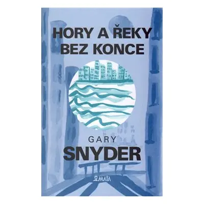 Hory a řeky bez konce - Gary Snyder