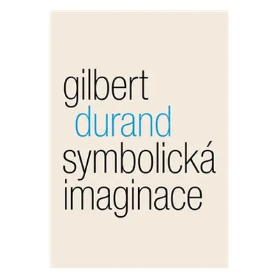 Symbolická imaginace - Gilbert Durand