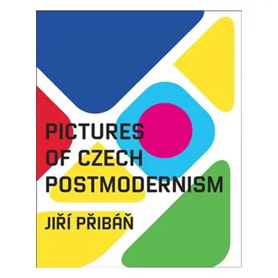 Pictures of Czech Postmodernism - Jiří Přibáň