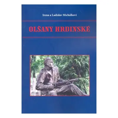 Olšany hrdinské - Ladislav Michálek, Irena Michálková