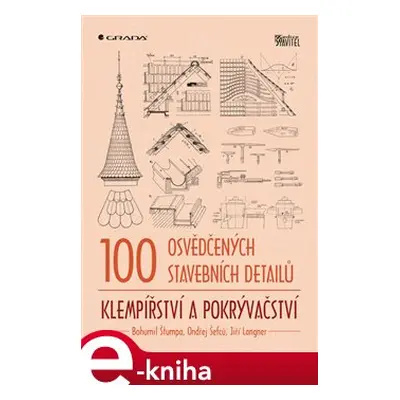 100 osvědčených stavebních detailů - klempířství a pokrývačství - Bohumil Štumpa