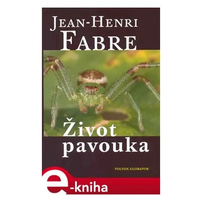 Život pavouka - Jean Henri Fabre