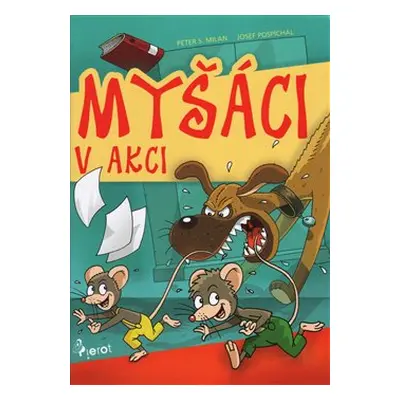 Myšáci v akci - Peter S. Milan