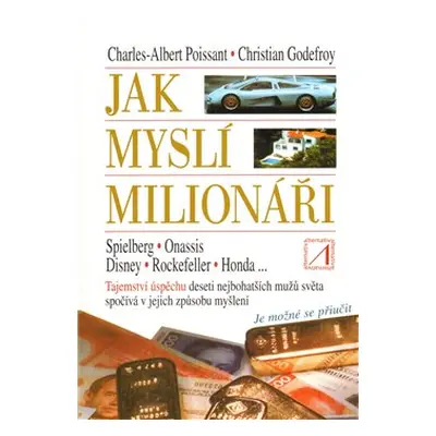 Jak myslí milionáři - Charles A. Poissant, Christian Godefroy