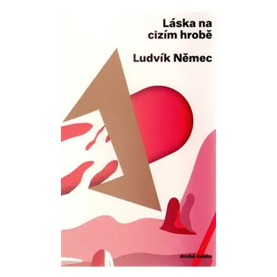 Láska na cizím hrobě - Ludvík Němec