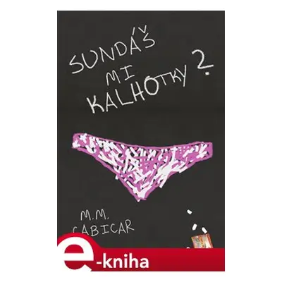 Sundáš mi kalhotky? - M.M. Cabicar