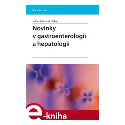 Novinky v gastroenterologii a hepatologii - Julius Špičák