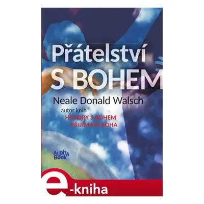 Přátelství s Bohem - Neale Donald Walsch