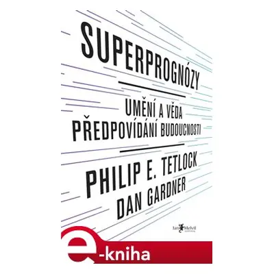 Superprognózy - Philip E. Tetlock, Dan Gardner