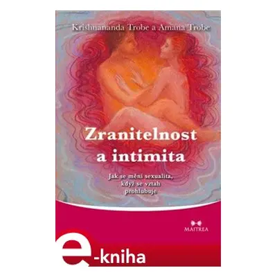 Zranitelnost a intimita - Krishnananda Trobe, Amanda Trobe