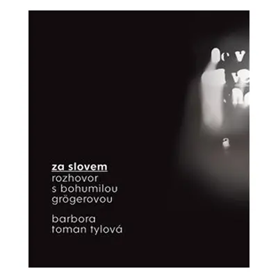 Za slovem - Bohumila Grögerová, Barbora Toman Tylová