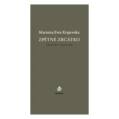 Zpětné zrcátko / Lusterko wsteczne - Marzena Ewa Krajewska