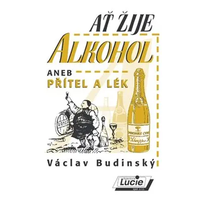 Ať žije alkohol aneb Přítel a lék - Václav Budinský