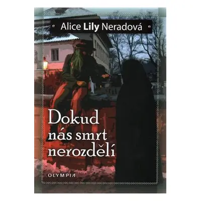 Dokud nás smrt nerozdělí - Alice Lily Neradová