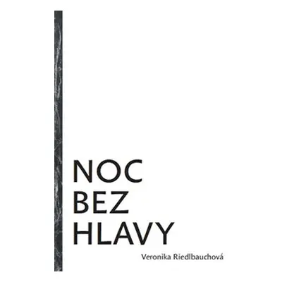 Noc bez hlavy - Veronika Riedlbauchová