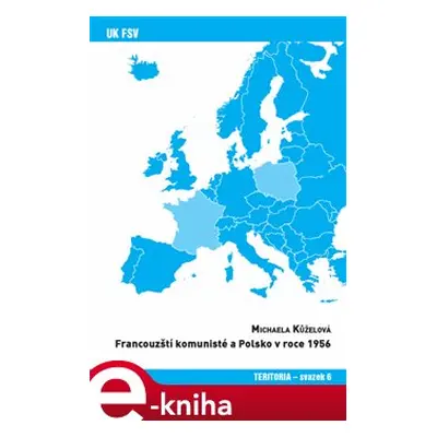 Francouzští komunisté a Polsko v roce 1956 - Michaela Kůželová