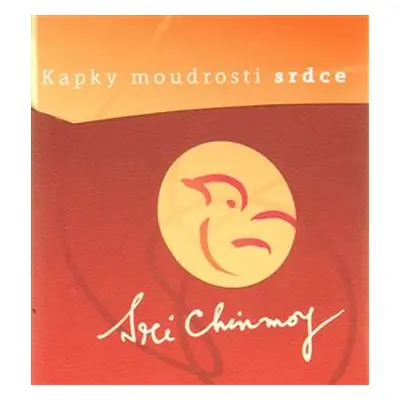 Kapky moudrosti srdce - Sri Chinmoy