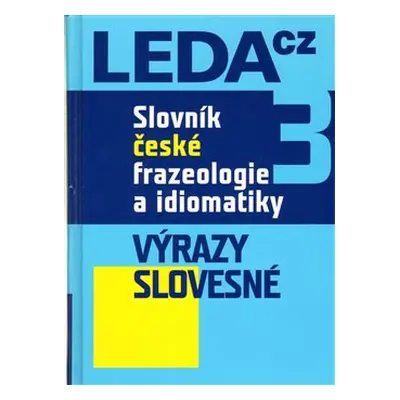 Slovník české frazeologie a idiomatiky 3 - František Čermák, Jiří Hronek