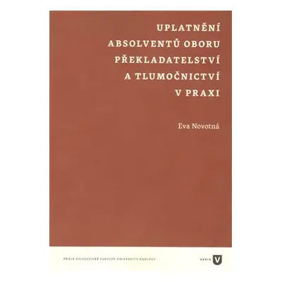 Uplatnění absolventů oboru překladatelství a tlumočnictví v praxi - Eva Novotná