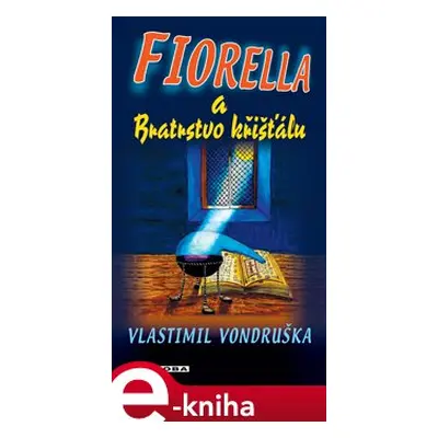 Fiorella a Bratrstvo křišťálu - Vlastimil Vondruška