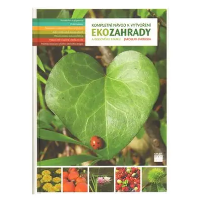 Kompletní návod k vytvoření Ekozahrady a rodového statku - Jaroslav Svoboda