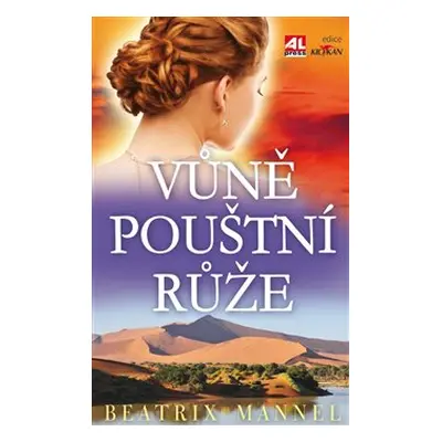 Vůně pouštní růže - Beatrix Mannel