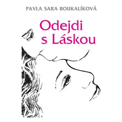 Odejdi s Láskou - Pavla Sára Boukalíková