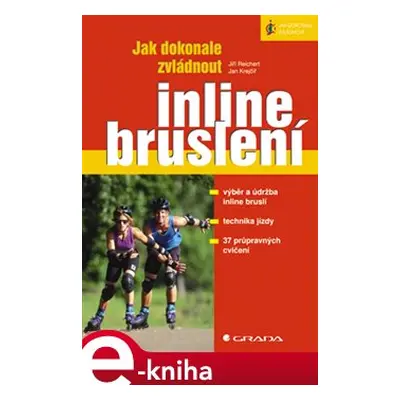 Jak dokonale zvládnout inline bruslení - Jiří Reichert, Jan Krejčíř