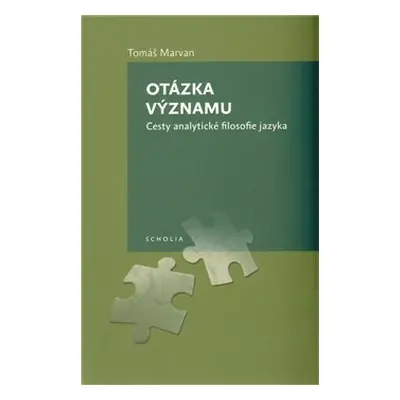 Otázka významu. Cesty analytické filosofie jazyka - Tomáš Marvan