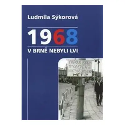 1968 v Brně nebyli lvi - Ludmila Sýkorová